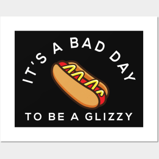 It's a bad day to be a glizzy Posters and Art